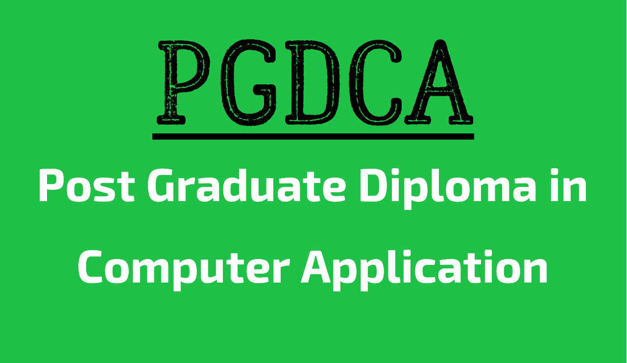 PGDCA(Post Graduate Diploma in computer Application)